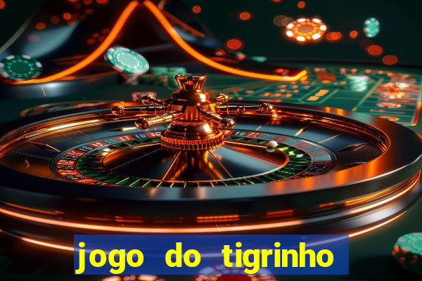 jogo do tigrinho gratis sem deposito